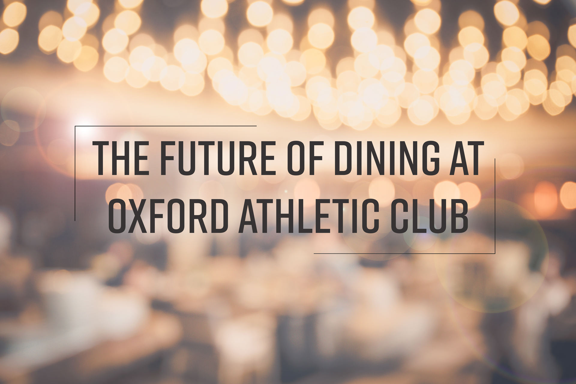 The Future of Dining at Oxford Athletic Club
