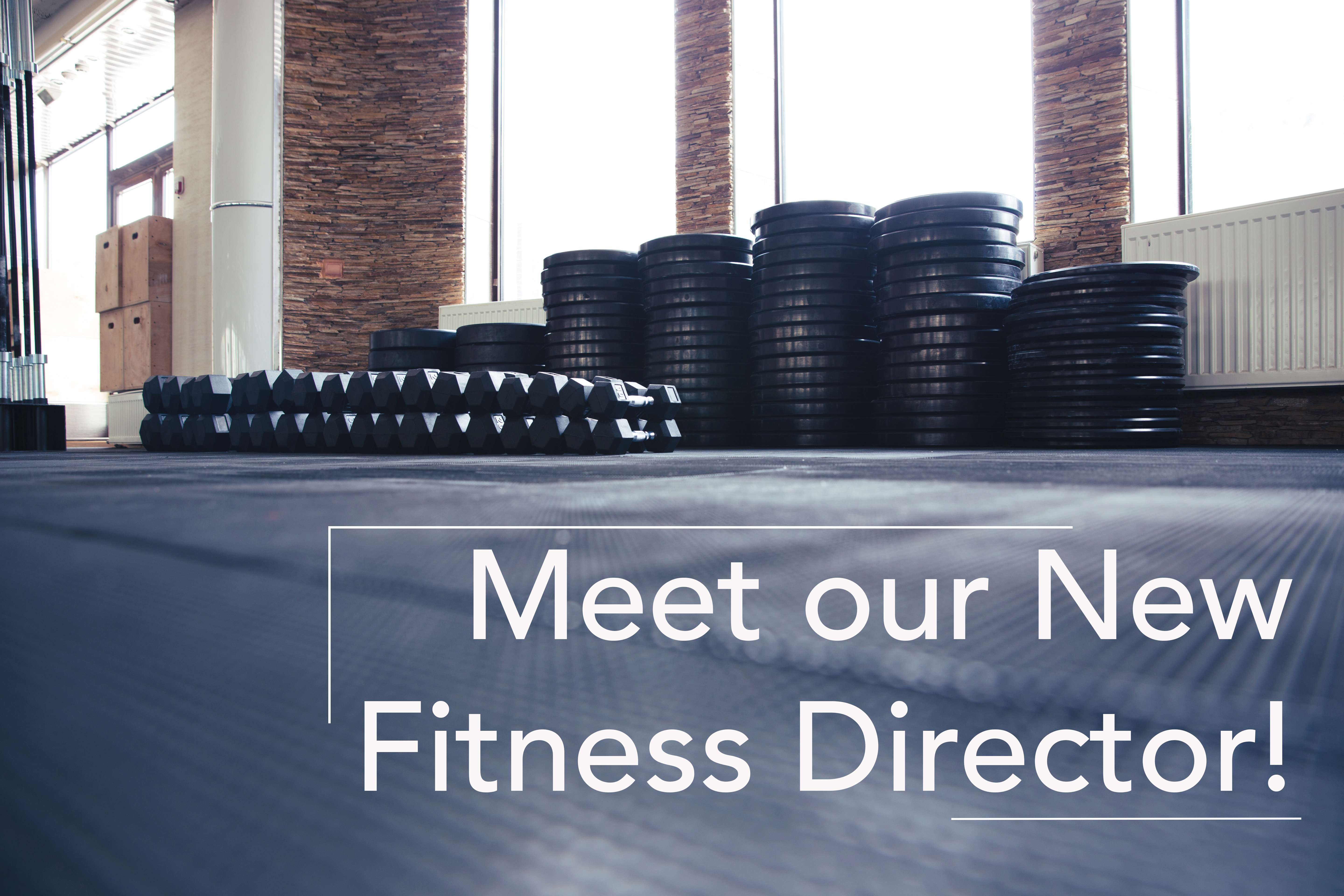 Meet our New Fitness Director!